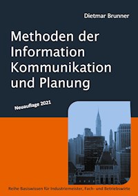 Methoden der Information, Kommunikation und Planung - Dietmar Brunner - E-Book