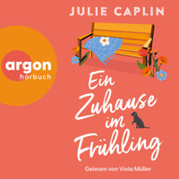 Ein Zuhause im Frühling - Country Escapes, Band 1 (Ungekürzte Lesung) - Julie Caplin - Hörbuch