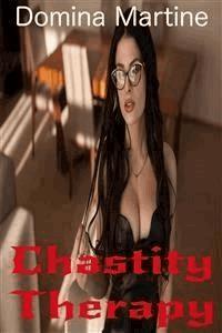 Chastity Therapy - Domina Martine - E-Book