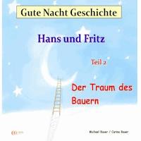 Gute-Nacht-Geschichte: Hans und Fritz - Der Traum des Bauern - Michael Bauer - E-Book + Hörbuch
