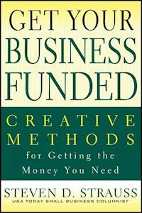 Get Your Business Funded - Steven D. Strauss - E-Book