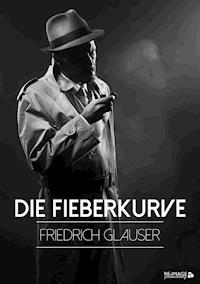 Die Fieberkurve - Friedrich Glauser - E-Book