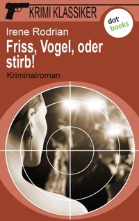Krimi-Klassiker - Band 18: Friss, Vogel, oder stirb - Irene Rodrian - E-Book