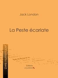 La Peste écarlate - Jack London - E-Book