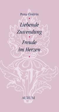 Liebende Zuwendung - Pema Chödrön - E-Book