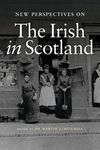 New Perspectives on the Irish in Scotland -  - E-Book