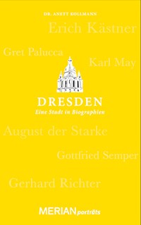 Dresden. Eine Stadt in Biographien - Dr. Anett Kollmann - E-Book