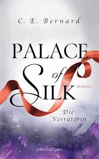 Palace of Silk - Die Verräterin - C. E. Bernard - E-Book