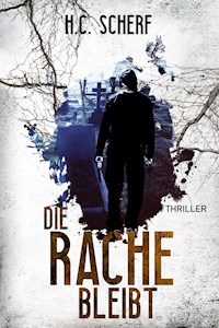 Die Rache bleibt - H.C. Scherf - E-Book