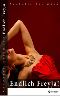 Endlich Freyja ! - Anabella Freimann - E-Book