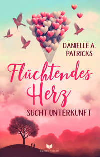 Flüchtendes Herz sucht Unterkunft - Danielle A. Patricks - E-Book