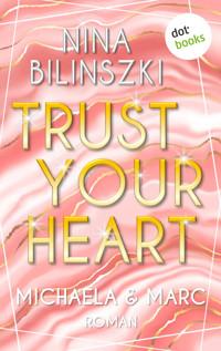 Trust your heart: Michaela & Marc - Nina Bilinszki - E-Book