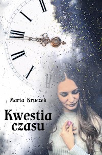 Kwestia czasu - Marta Kruczek - E-Book