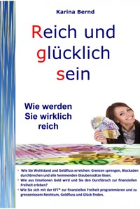 Reich und glücklich sein - Karina Bernd - E-Book