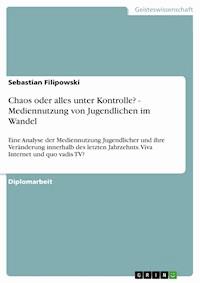 Chaos oder alles unter Kontrolle? - Mediennutzung von Jugendlichen im Wandel - Sebastian Filipowski - E-Book