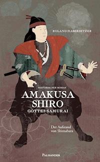 Amakusa Shiro - Gottes Samurai - Roland Habersetzer - E-Book