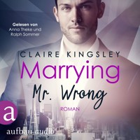 Marrying Mr. Wrong - Dating Desasters, Band 3 (Ungekürzt) - Claire Kingsley - Hörbuch