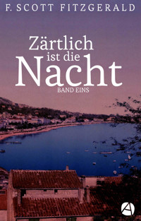 Zärtlich ist die Nacht. Band Eins - F.Scott Fitzgerald - kostenlos E-Book