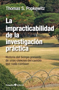 La impracticabilidad de la investigación práctica - Thomas Stanley Popkewitz - E-Book
