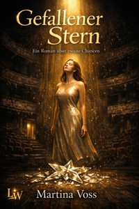 GEFALLENER STERN - Ein Roman über zweite Chancen - Martina Voss - E-Book