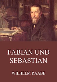 Fabian und Sebastian - Wilhelm Raabe - E-Book