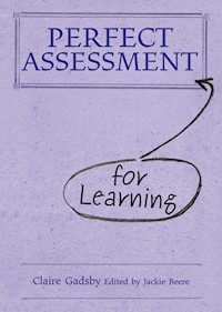 Perfect Assessment (for Learning) - Claire Gadsby - E-Book