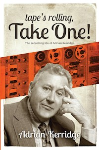 “Tape’s Rolling, Take One” - Adrian Kerridge - E-Book