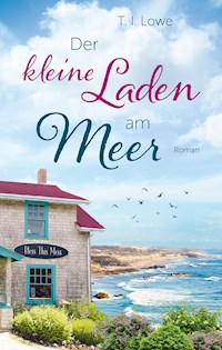 Der kleine Laden am Meer - T. I. Lowe - E-Book
