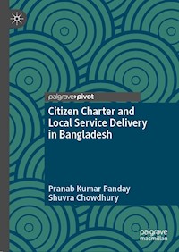 Citizen Charter and Local Service Delivery in Bangladesh - Pranab Kumar Panday - E-Book