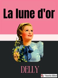La lune d'or - Delly - E-Book