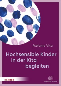 Hochsensible Kinder in der Kita begleiten - Melanie Vita - E-Book