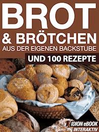 Brot & Brötchen - Aus der eigenen Backstube -  - E-Book