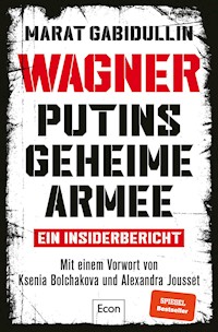 WAGNER – Putins geheime Armee - Marat Gabidullin - E-Book