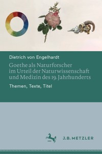 Goethe als Naturforscher im Urteil der Naturwissenschaft und Medizin des 19. Jahrhunderts - Dietrich von Engelhardt - E-Book