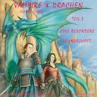 Eine besondere Freundschaft - Vampire und Drachen (Teil 3) - Ulrich Gröck - Hörbuch