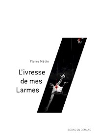 L'ivresse de mes Larmes - Pierre Métin - E-Book