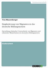 Eingliederung von Migranten in das deutsche Bildungssystem - Tina Mauersberger - E-Book