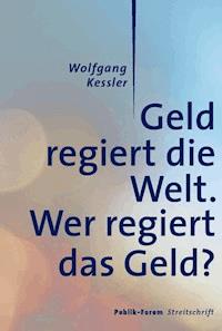Geld regiert die Welt. - Wolfgang Kessler - E-Book