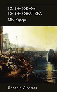 On the Shores of the Great Sea (Serapis Classics) - M. B. Synge - E-Book