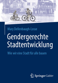 Gendergerechte Stadtentwicklung - Mary Dellenbaugh-Losse - E-Book