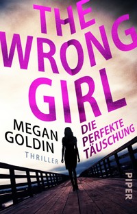 The Wrong Girl – Die perfekte Täuschung - Megan Goldin - E-Book