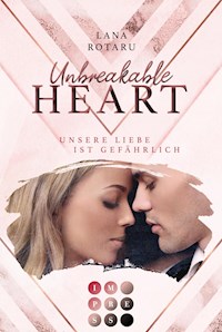 Unbreakable Heart. Unsere Liebe ist gefährlich - Lana Rotaru - E-Book