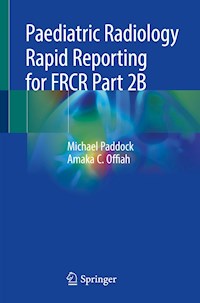 Paediatric Radiology Rapid Reporting for FRCR Part 2B - Michael Paddock - E-Book
