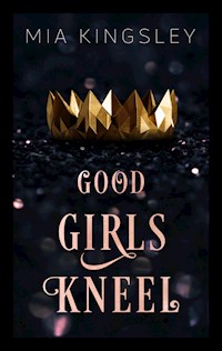 Good Girls Kneel - Mia Kingsley - E-Book
