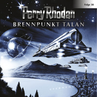 Perry Rhodan, Folge 30: Brennpunkt Talan - Perry Rhodan - Hörbuch