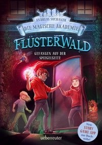 Flüsterwald - Die magische Akademie. Gefangen auf der Spiegelseite: Gefangen auf der Spiegelseite. Neue Abenteuer für die Zauberschüler Lukas und Ella. Fantasy-Buch ab 9 Jahren (Flüsterwald, Bd. III-3) - Andreas Suchanek - E-Book