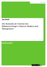 Der Kontrakt als Unterart des Rahmenvertrages. Chancen, Risiken und Management - Jon Hoch - E-Book