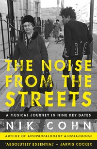 The Noise From the Streets - Nik Cohn - E-Book