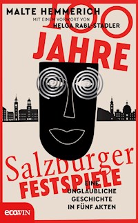 100 Jahre Salzburger Festspiele - Malte Hemmerich - E-Book