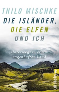 Die Isländer, die Elfen und ich - Thilo Mischke - E-Book